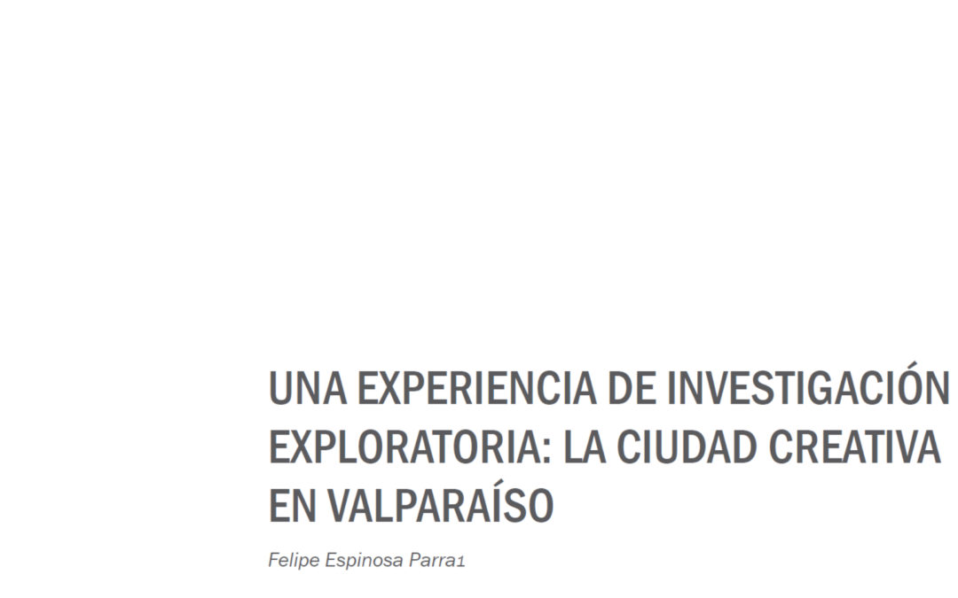 Una experiencia de investigación exploratoria: La ciudad creativa en Valparaíso