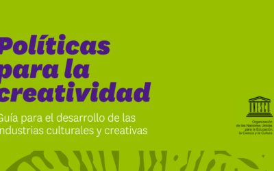 UNESCO Guía para el desarrollo de las industrias culturales y creativas